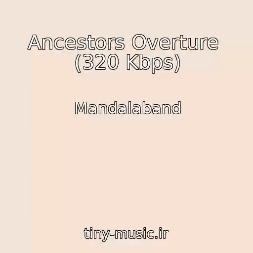 کاور آهنگ Ancestors Overture  (320 Kbps) از Mandalaband