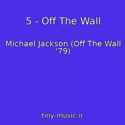 کاور آهنگ 5 - Off The Wall از Michael Jackson (Off The Wall '79)