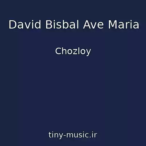 کاور آهنگ David Bisbal Ave Maria از Chozloy