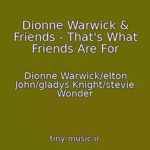 کاور آهنگ Dionne Warwick & Friends - That's What Friends Are For از Dionne Warwick/elton John/gladys Knight/stevie Wonder
