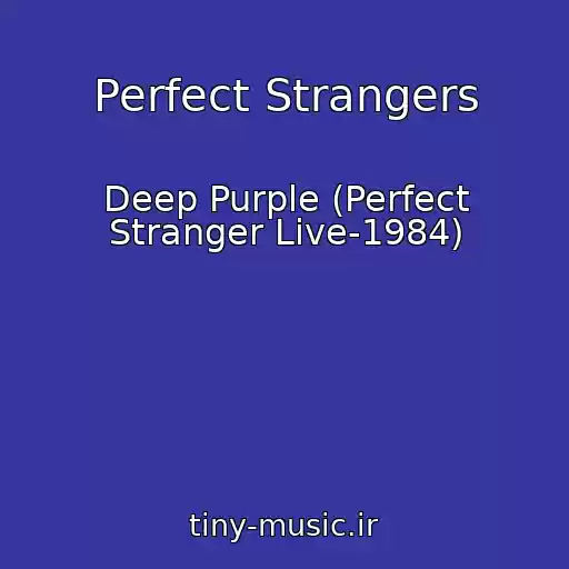کاور آهنگ Perfect Strangers از Deep Purple (Perfect Stranger Live-1984)