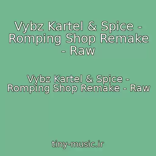 کاور آهنگ Vybz Kartel & Spice - Romping Shop Remake - Raw از Vybz Kartel & Spice - Romping Shop Remake - Raw