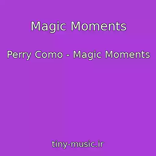 کاور آهنگ Magic Moments از Perry Como - Magic Moments