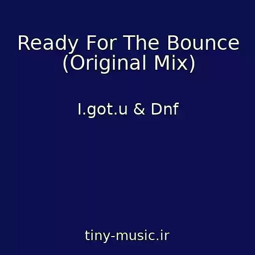 کاور آهنگ Ready For The Bounce (Original Mix) از I.got.u & Dnf
