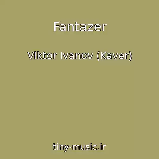 کاور آهنگ Fantazer از Viktor Ivanov (Kaver)