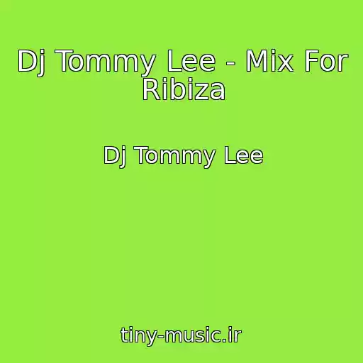 کاور آهنگ Dj Tommy Lee - Mix For Ribiza از Dj Tommy Lee