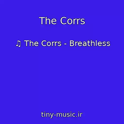 کاور آهنگ The Corrs از ♫ The Corrs - Breathless