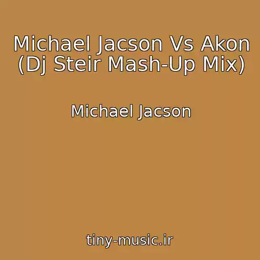 کاور آهنگ Michael Jacson Vs Akon (Dj Steir Mash-Up Mix) از Michael Jacson