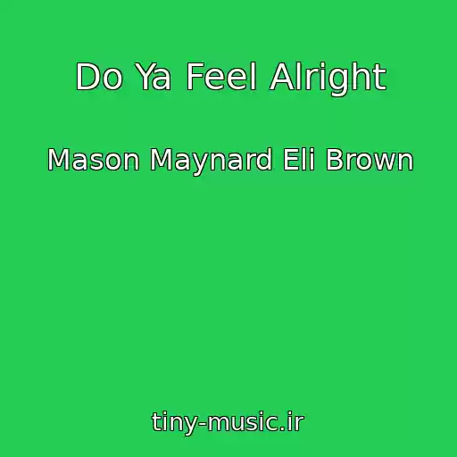 کاور آهنگ Do Ya Feel Alright از Mason Maynard Eli Brown