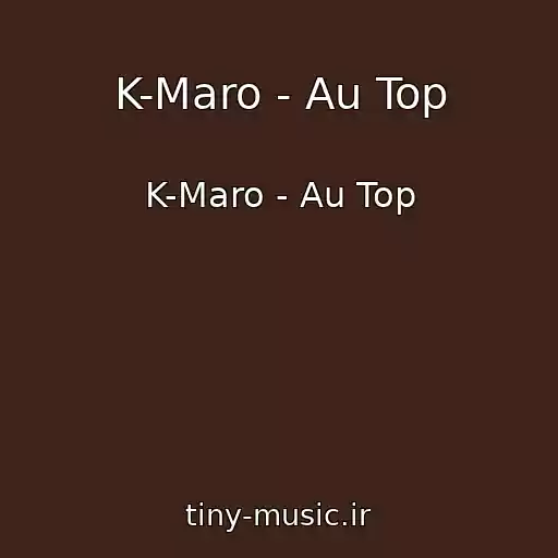 کاور آهنگ K-Maro - Au Top از K-Maro - Au Top