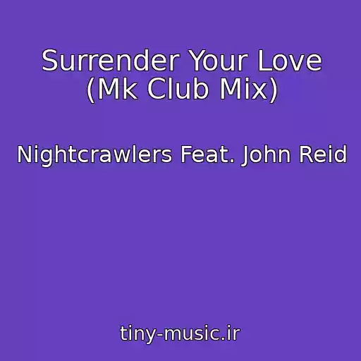 کاور آهنگ Surrender Your Love (Mk Club Mix) از Nightcrawlers Feat. John Reid