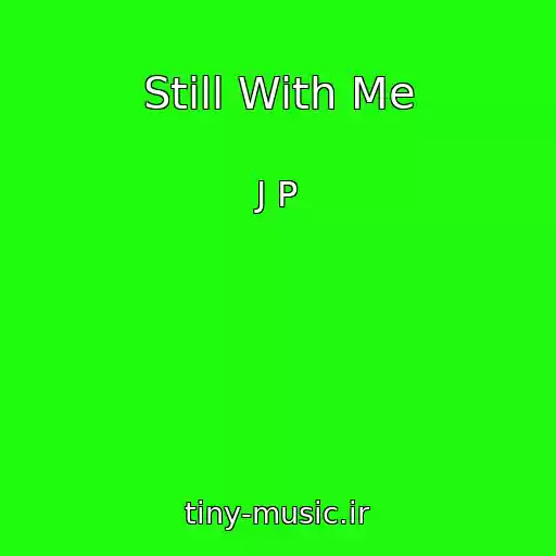 کاور آهنگ Still With Me از J P