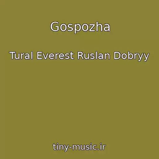 کاور آهنگ Gospozha از Tural Everest Ruslan Dobryy