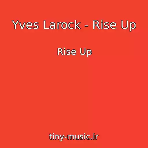 کاور آهنگ Yves Larock - Rise Up از Rise Up