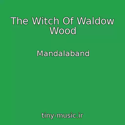 کاور آهنگ The Witch Of Waldow Wood از Mandalaband