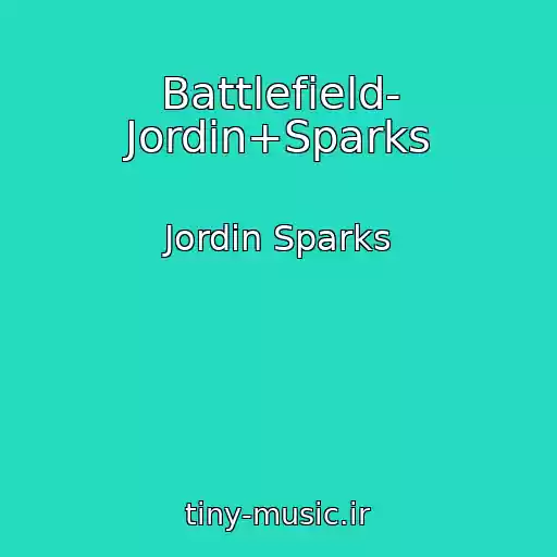 کاور آهنگ Battlefield- Jordin+Sparks از Jordin Sparks