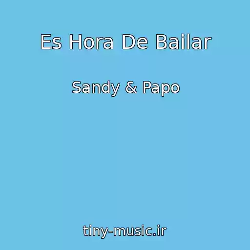 کاور آهنگ Es Hora De Bailar از Sandy & Papo