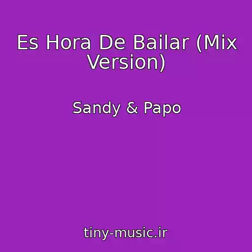 کاور آهنگ Es Hora De Bailar (Mix Version) از Sandy & Papo