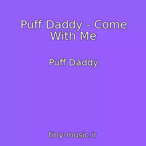 کاور آهنگ Puff Daddy - Come With Me از Puff Daddy