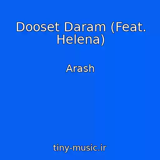 کاور آهنگ Dooset Daram (Feat. Helena) از Arash