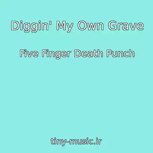 کاور آهنگ Diggin' My Own Grave از Five Finger Death Punch