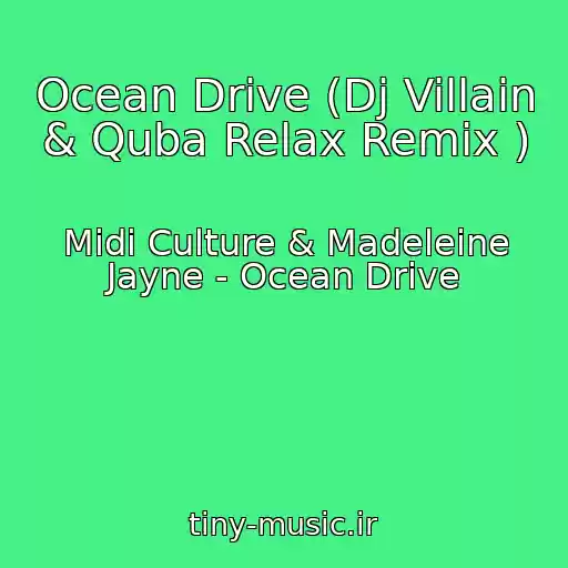 کاور آهنگ Ocean Drive (Dj Villain & Quba Relax Remix ) از Midi Culture & Madeleine Jayne - Ocean Drive