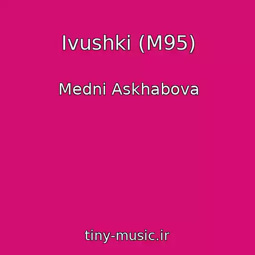 کاور آهنگ Ivushki (M95) از Medni Askhabova