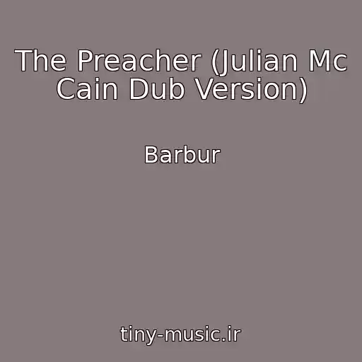 کاور آهنگ The Preacher (Julian Mc Cain Dub Version) از Barbur