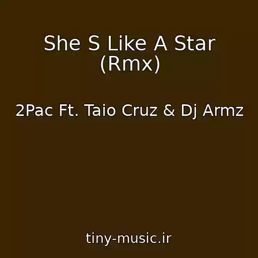 کاور آهنگ She S Like A Star (Rmx) از 2Pac Ft. Taio Cruz & Dj Armz