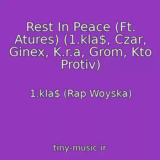 کاور آهنگ Rest In Peace (Ft. Atures) (1.kla$, Czar, Ginex, K.r.a, Grom, Kto Protiv) از 1.kla$ (Rap Woyska)