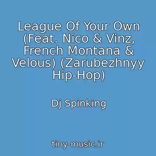 کاور آهنگ League Of Your Own (Feat. Nico & Vinz, French Montana & Velous) (Zarubezhnyy Hip-Hop) از Dj Spinking