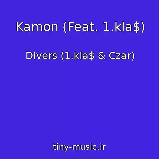 کاور آهنگ Kamon (Feat. 1.kla$) از Divers (1.kla$ & Czar)