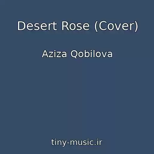 کاور آهنگ Desert Rose (Cover) از Aziza Qobilova