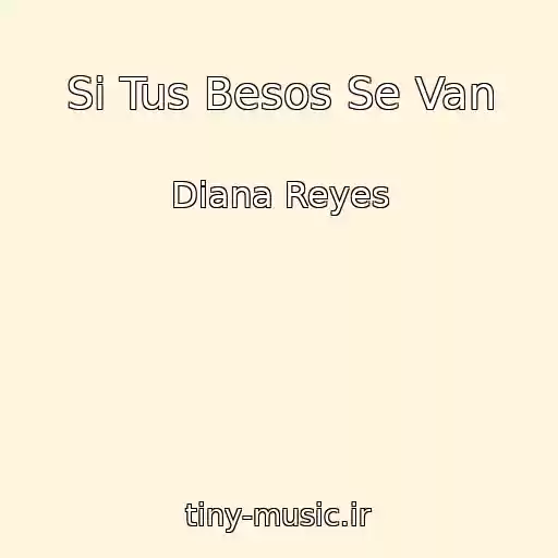 کاور آهنگ Si Tus Besos Se Van از Diana Reyes