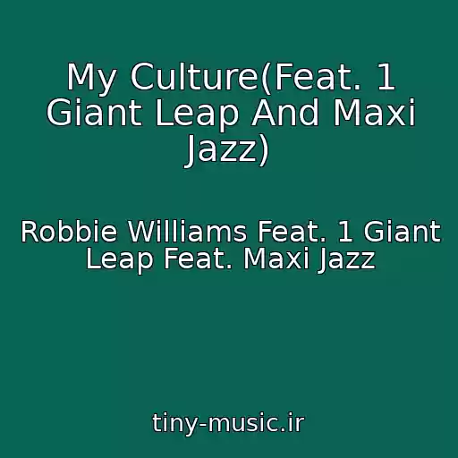 کاور آهنگ My Culture(Feat. 1 Giant Leap And Maxi Jazz) از Robbie Williams Feat. 1 Giant Leap Feat. Maxi Jazz