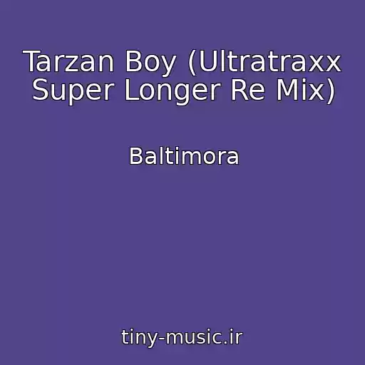 کاور آهنگ Tarzan Boy (Ultratraxx Super Longer Re Mix) از Baltimora