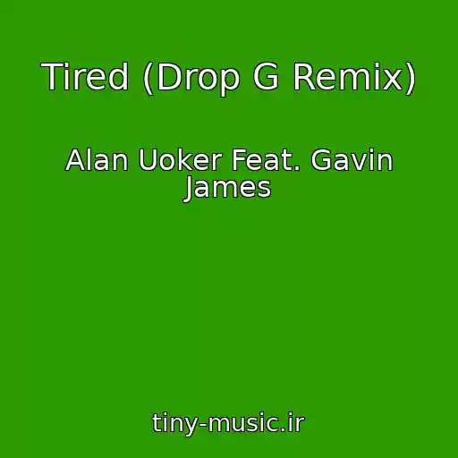 کاور آهنگ Tired (Drop G Remix) از Alan Uoker Feat. Gavin James