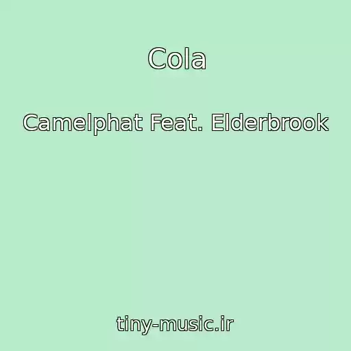 کاور آهنگ Cola از Camelphat Feat. Elderbrook