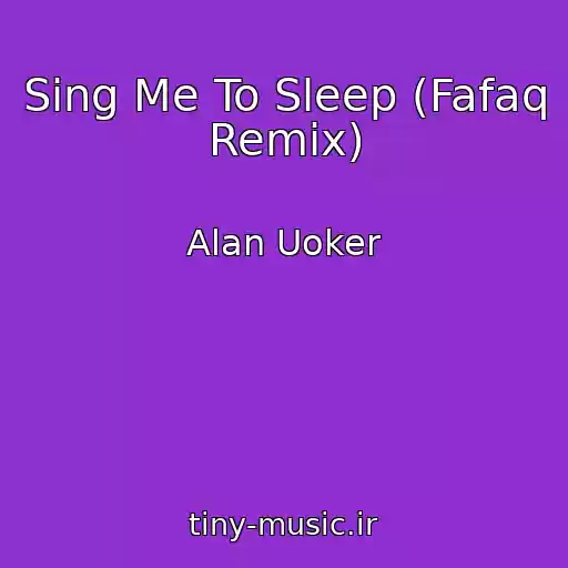 کاور آهنگ Sing Me To Sleep (Fafaq Remix) از Alan Uoker