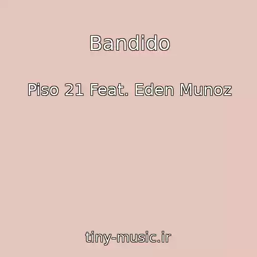 کاور آهنگ Bandido از Piso 21 Feat. Eden Munoz