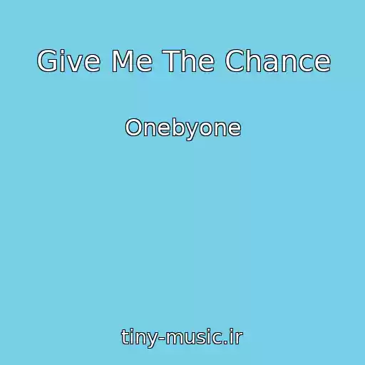 کاور آهنگ Give Me The Chance از Onebyone