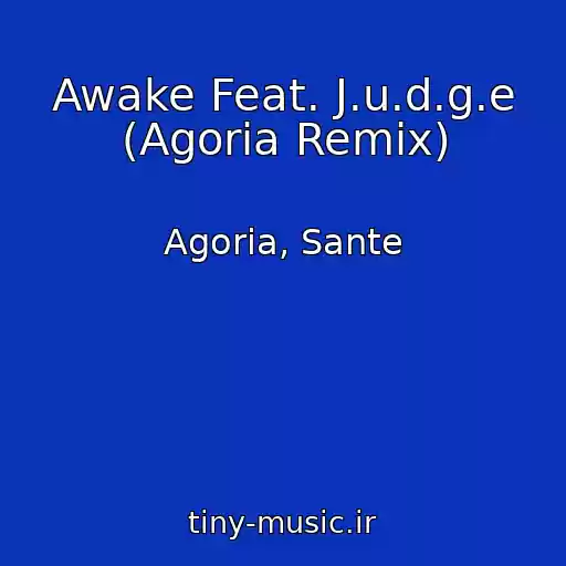 کاور آهنگ Awake Feat. J.u.d.g.e (Agoria Remix) از Agoria, Sante