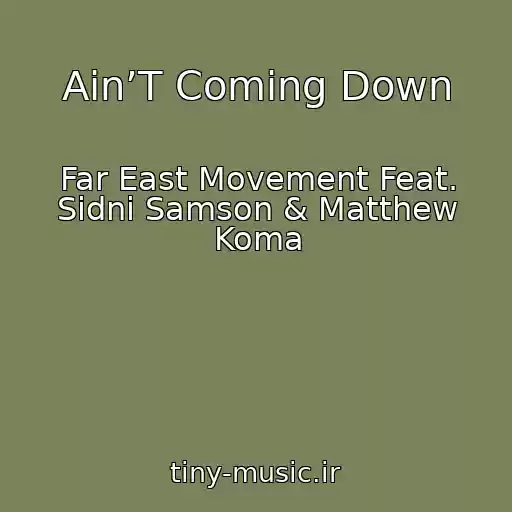 کاور آهنگ Ain’T Coming Down از Far East Movement Feat. Sidni Samson & Matthew Koma