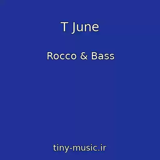 کاور آهنگ T June از Rocco & Bass