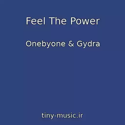 کاور آهنگ Feel The Power از Onebyone & Gydra