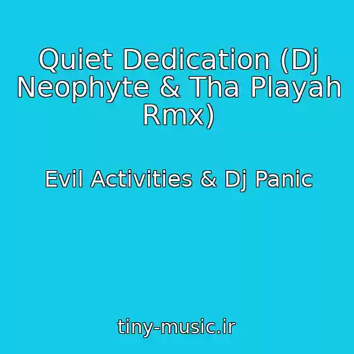 کاور آهنگ Quiet Dedication (Dj Neophyte & Tha Playah Rmx) از Evil Activities & Dj Panic