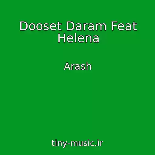 کاور آهنگ Dooset Daram Feat Helena از Arash