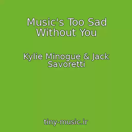کاور آهنگ Music's Too Sad Without You از Kylie Minogue & Jack Savoretti