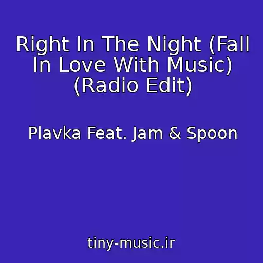 کاور آهنگ Right In The Night (Fall In Love With Music) (Radio Edit) از Plavka Feat. Jam & Spoon
