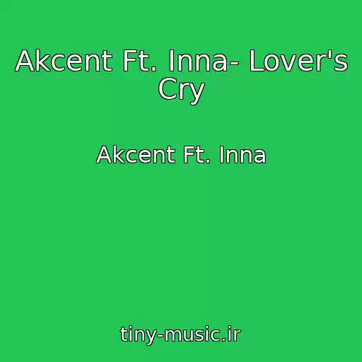 کاور آهنگ Akcent Ft. Inna- Lover's Cry از Akcent Ft. Inna